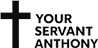 Your Servant Anthony
